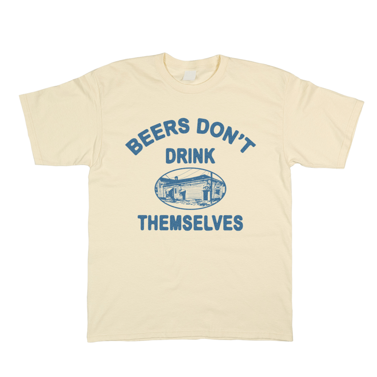 Beers Don't Drink Themselves - You Betcha